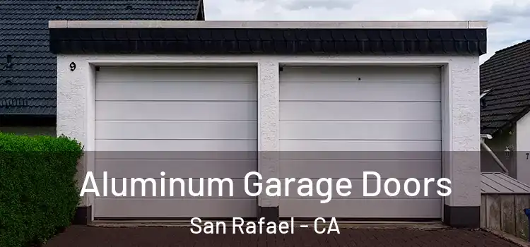  Aluminum Garage Doors San Rafael - CA