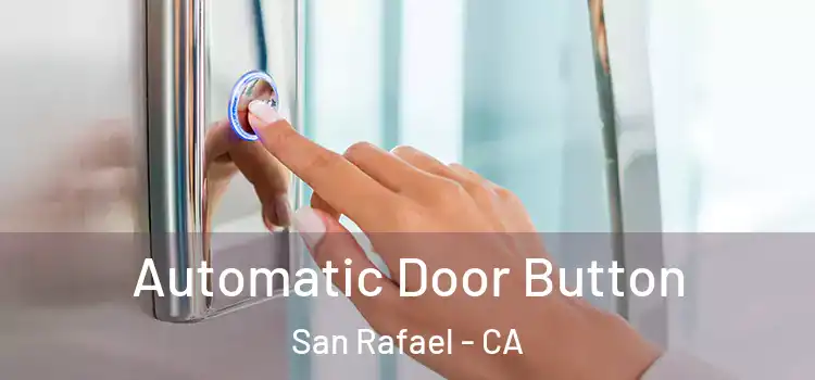 Automatic Door Button San Rafael - CA