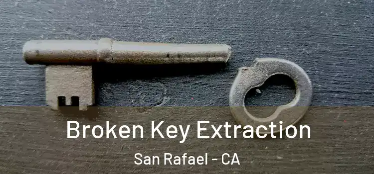 Broken Key Extraction San Rafael - CA