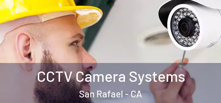 CCTV Camera Systems San Rafael - CA