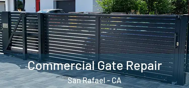 Commercial Gate Repair San Rafael - CA