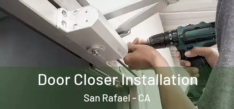  Door Closer Installation San Rafael - CA
