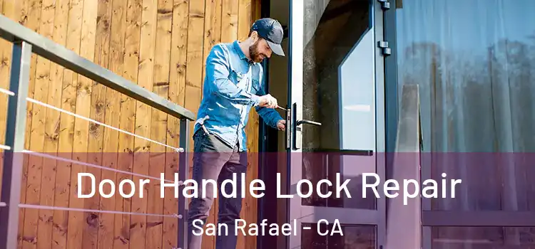 Door Handle Lock Repair San Rafael - CA