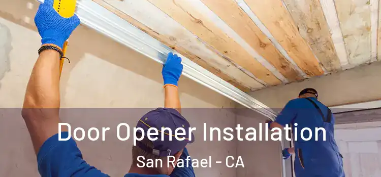 Door Opener Installation San Rafael - CA