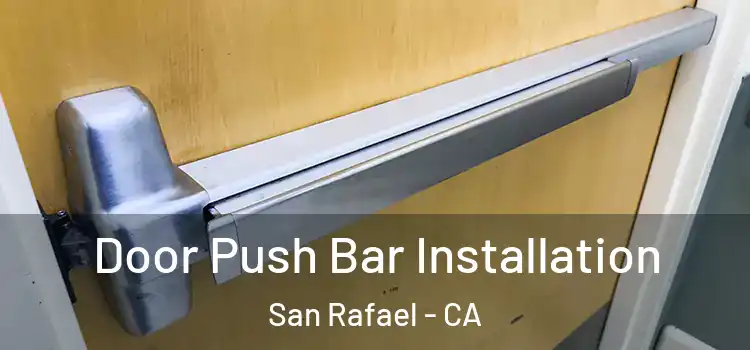 Door Push Bar Installation San Rafael - CA