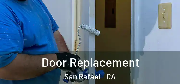 Door Replacement San Rafael - CA