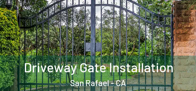  Driveway Gate Installation San Rafael - CA