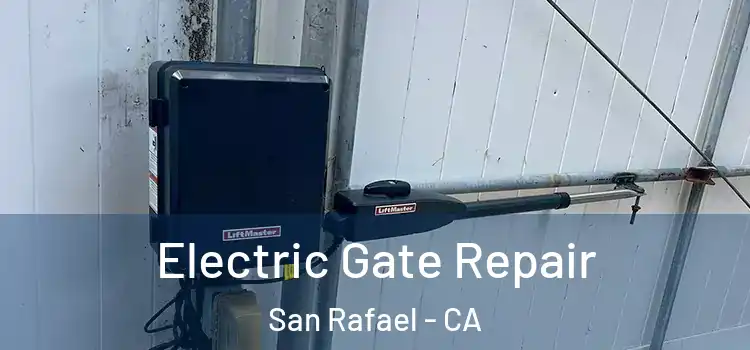 Electric Gate Repair San Rafael - CA