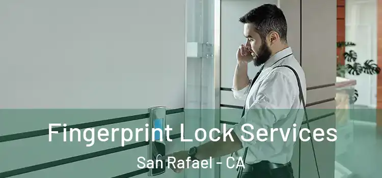  Fingerprint Lock Services San Rafael - CA