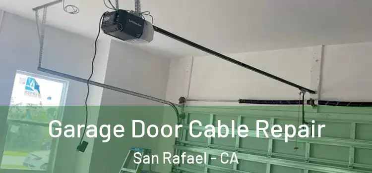  Garage Door Cable Repair San Rafael - CA