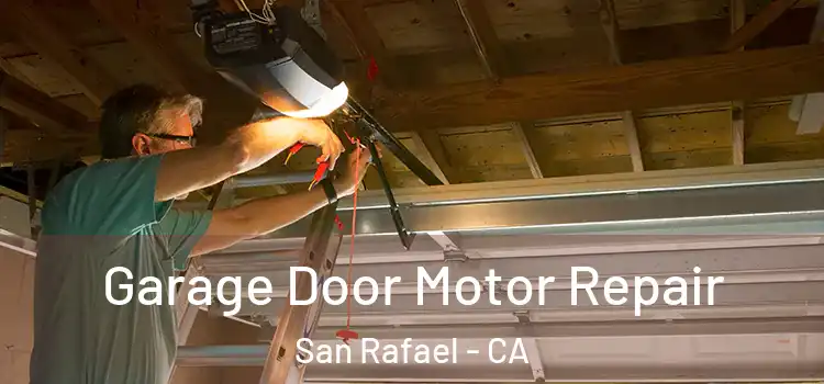  Garage Door Motor Repair San Rafael - CA