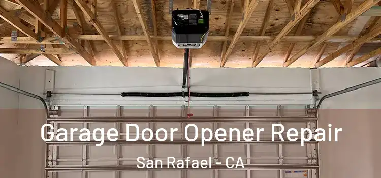  Garage Door Opener Repair San Rafael - CA