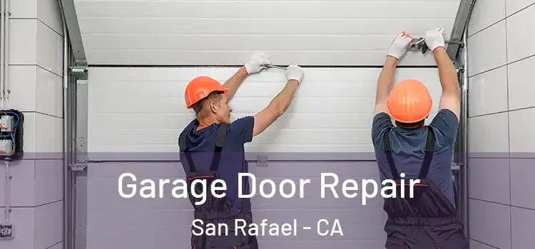  Garage Door Repair San Rafael - CA
