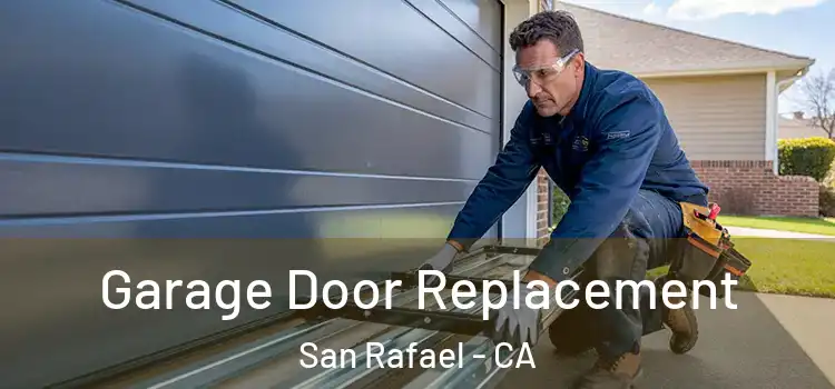  Garage Door Replacement San Rafael - CA