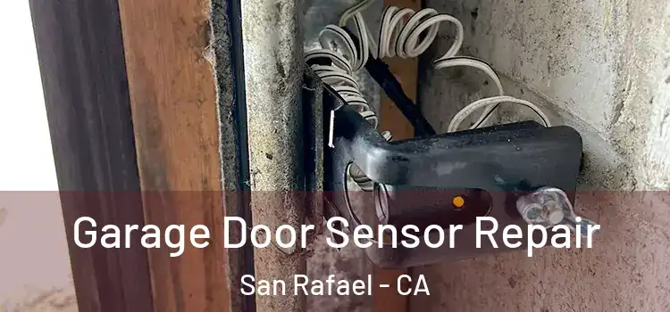 Garage Door Sensor Repair San Rafael - CA