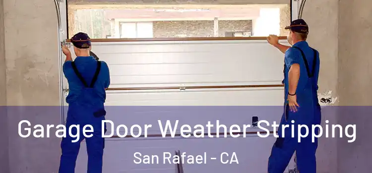  Garage Door Weather Stripping San Rafael - CA