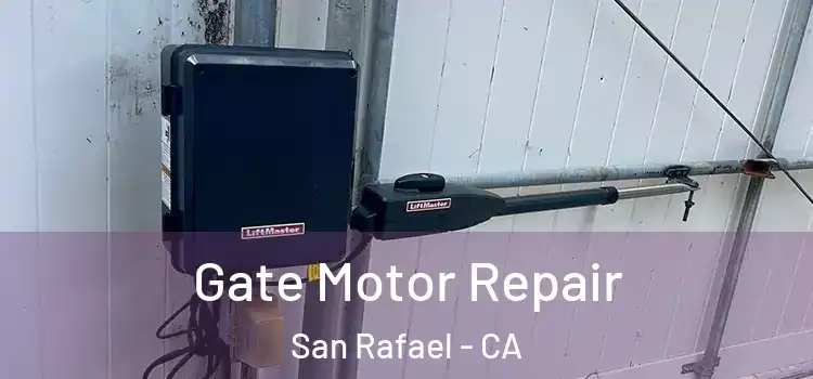Gate Motor Repair San Rafael - CA