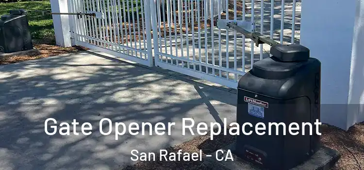Gate Opener Replacement San Rafael - CA