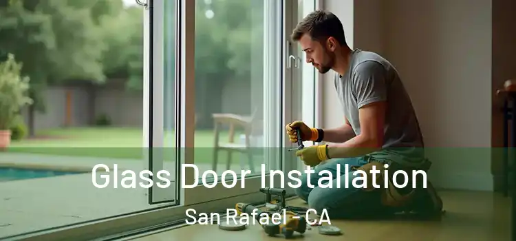  Glass Door Installation San Rafael - CA