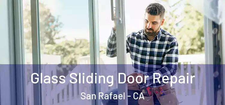  Glass Sliding Door Repair San Rafael - CA