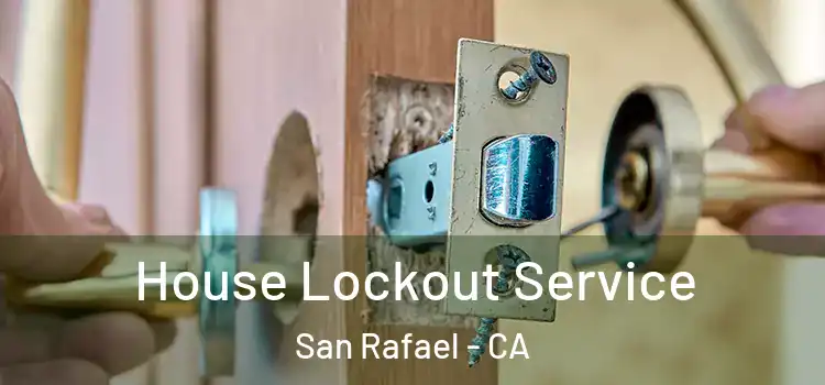 House Lockout Service San Rafael - CA