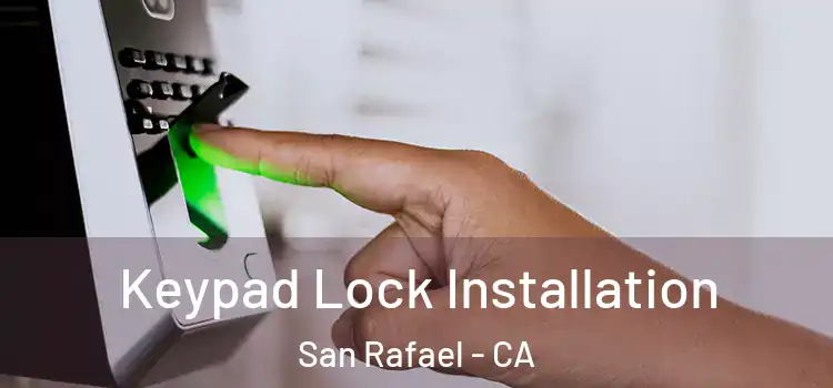 Keypad Lock Installation San Rafael - CA