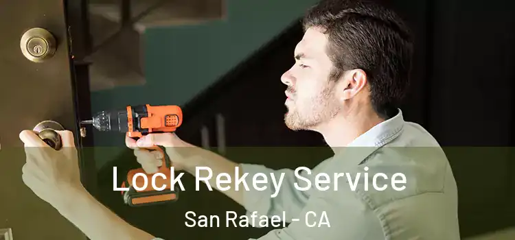  Lock Rekey Service San Rafael - CA