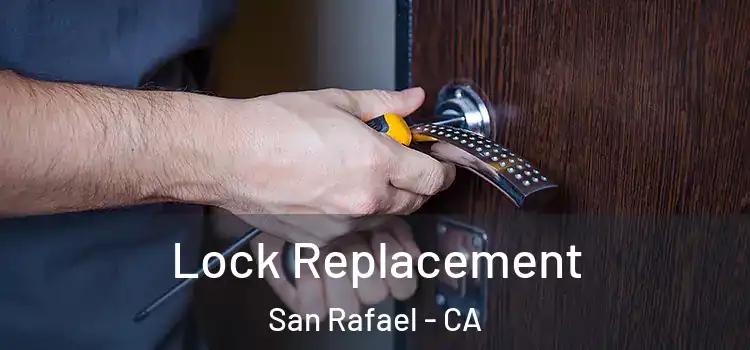  Lock Replacement San Rafael - CA