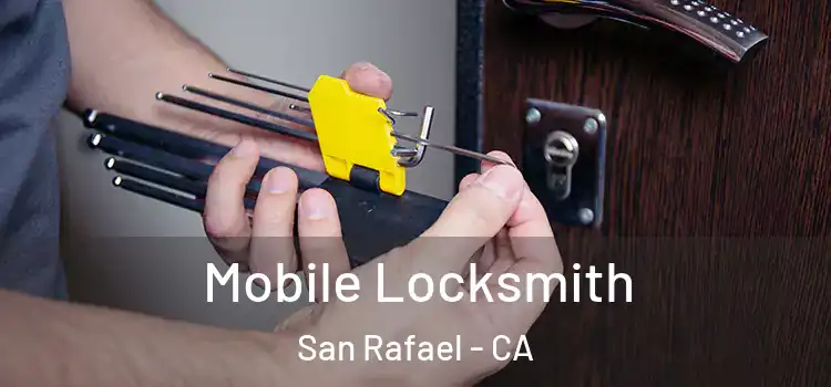 Mobile Locksmith San Rafael - CA