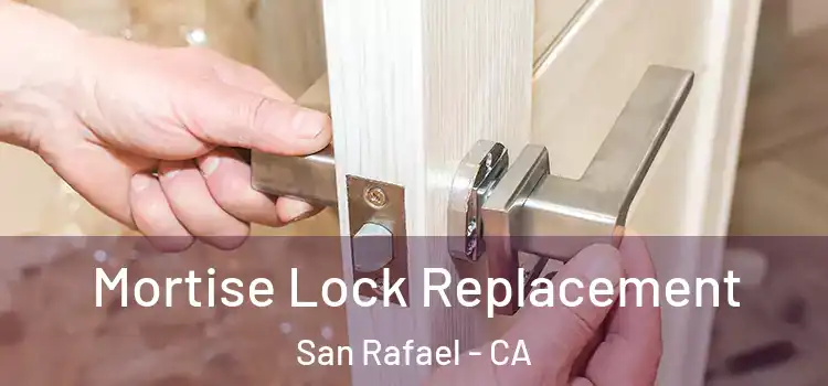 Mortise Lock Replacement San Rafael - CA