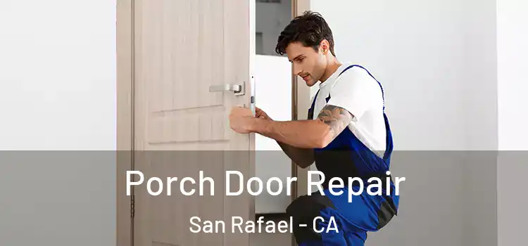  Porch Door Repair San Rafael - CA