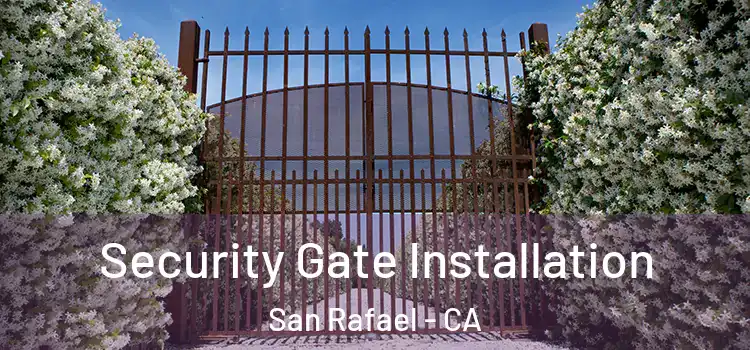 Security Gate Installation San Rafael - CA
