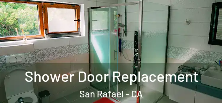 Shower Door Replacement San Rafael - CA