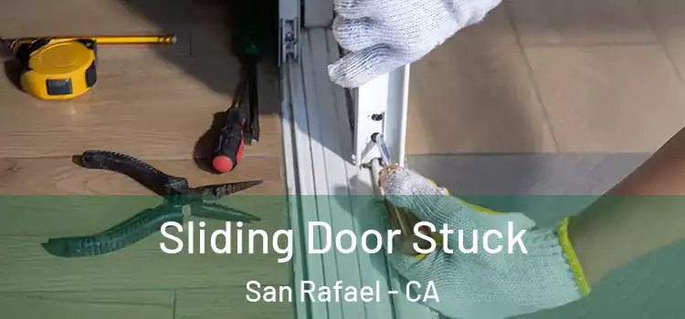  Sliding Door Stuck San Rafael - CA