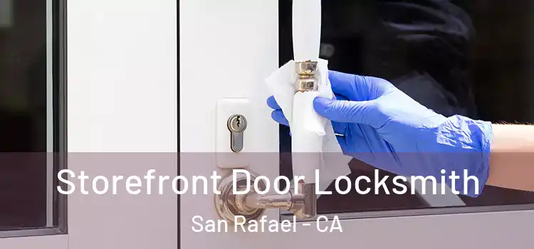 Storefront Door Locksmith San Rafael - CA