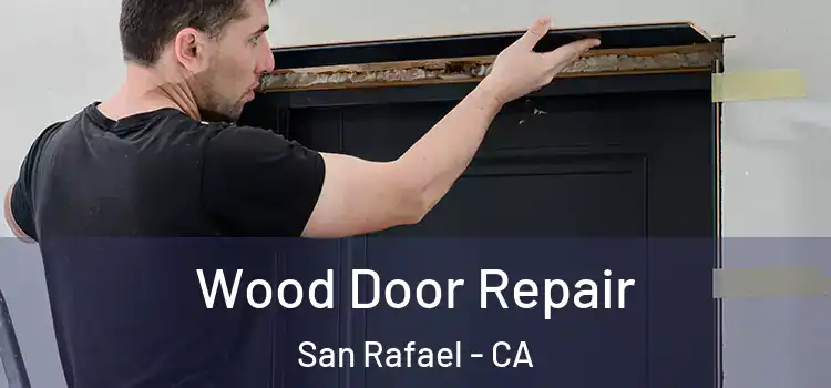  Wood Door Repair San Rafael - CA